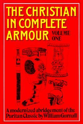 Christian in Complete Armour Volume 1 by William Gurnall