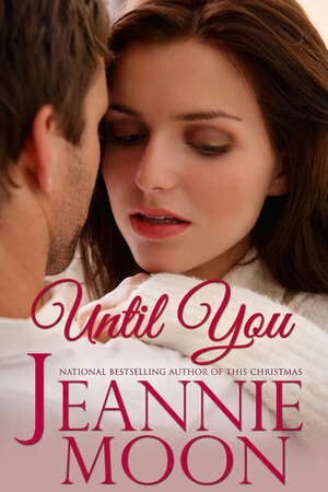 Until You by Jeannie Moon