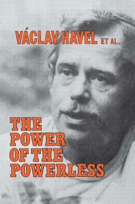 The Power of the Powerless: Citizens Against the State in Central Eastern Europe by John Keane, Václav Havel