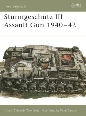 Sturmgeschütz III Assault Gun 1940-42 by Hilary Doyle, Tom Jentz