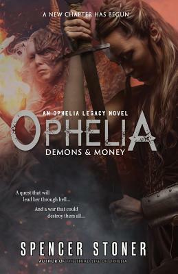 Ophelia, Demons & Money by Spencer Stoner