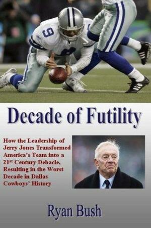 Decade of Futility by Ryan Bush