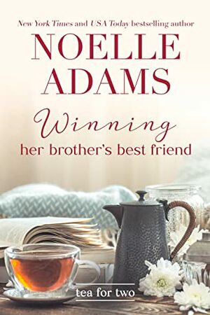 Winning Her Brother's Best Friend by Noelle Adams