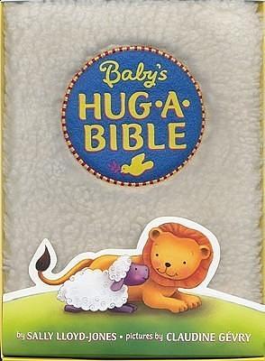 Baby's Hug-a-Bible: A Soft and Cuddly First Introduction to Favorite Bible Stories by Sally Lloyd-Jones, Claudine Gévry