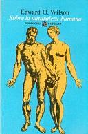 Sobre la naturaleza humana by Edward O. Wilson