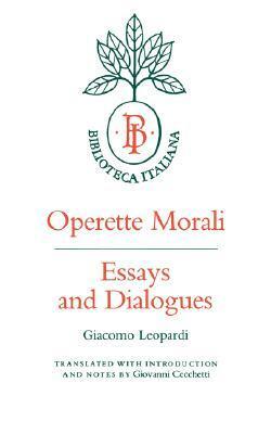 Operette Morali: Essays and Dialogues by Giovanni Cecchetti, Giacomo Leopardi