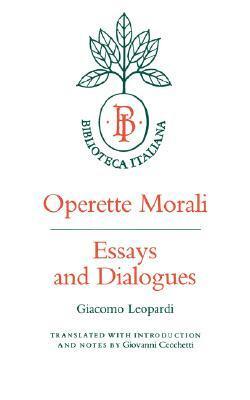 Operette Morali: Essays and Dialogues by Giacomo Leopardi, Giovanni Cecchetti