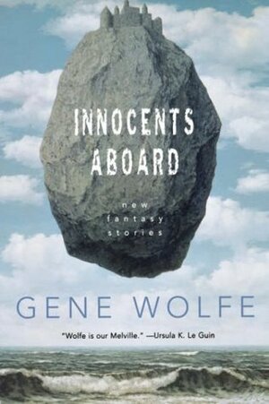 Innocents Aboard: New Fantasy Stories Stories by Gene Wolfe