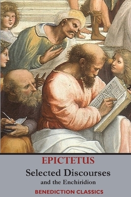 Selected Discourses of Epictetus, and the Enchiridion by Epictetus