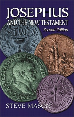 Josephus and the New Testament by Steve Mason