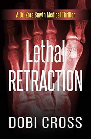 Lethal Retraction by Dobi Cross, Dobi Cross