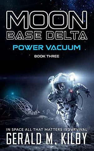 Power Vacuum by Gerald M. Kilby, Gerald M. Kilby