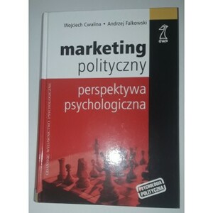 Marketing polityczny. Perspektywa psychologiczna by Wojciech Cwalina, Andrzej Falkowski