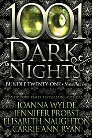 1001 Dark Nights: Bundle Twenty-One by Elisabeth Naughton, Joanna Wylde, Carrie Ann Ryan, Jennifer Probst