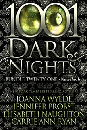 1001 Dark Nights: Bundle Twenty-One by Elisabeth Naughton, Jennifer Probst, Carrie Ann Ryan, Joanna Wylde