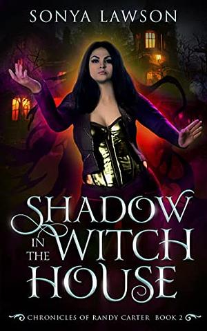 Shadow in the Witch House by Sonya Lawson, Sonya Lawson