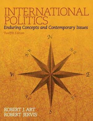 International Politics: Enduring Concepts and Contemporary Issues with MySearchLab & eText Access Code by Robert J. Art, Robert Jervis