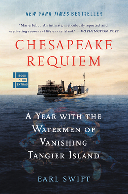 Chesapeake Requiem: A Year with the Watermen of Vanishing Tangier Island by Earl Swift