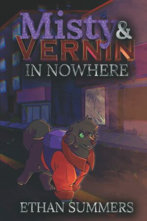 Misty and Vernin in Nowhere: A Dogs of the Spires Story by Ethan Summers