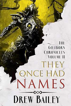 They Once Had Names by Drew Bailey