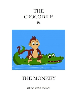 The Crocodile & the Monkey by Greg Zemlansky