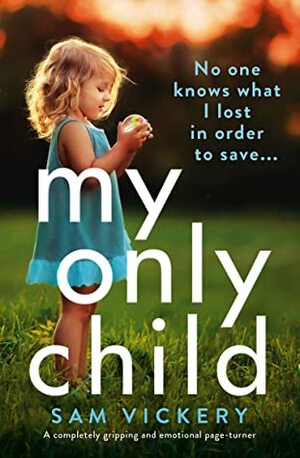 My Only Child by Sam Vickery