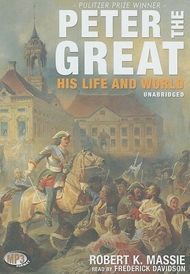 Peter the Great: His Life and World by John E. Dowling, Robert K. Massie