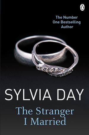 The Stranger I Married by Sylvia Day