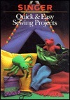 Quick & Easy Sewing Projects by Cy Decosse Inc., Singer Sewing Company