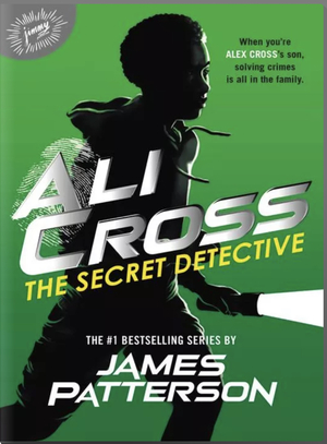 Ali Cross: The Secret Detective by James Patterson