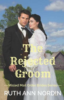 The Rejected Groom by Ruth Ann Nordin