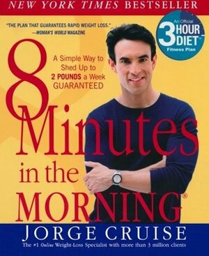 8 Minutes in the Morning: A Simple Way to Shed Up to 2 Pounds a Week Guaranteed by Anthony Robbins, Jorge Cruise