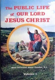 The Public Life of Our Lord Jesus Christ: An Interpretation (Vol. II) by Alban Goodier