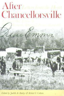 After Chancellorsville, Letters from the Heart: The Civil War Letters of Private Walter G. Dunn & Emma Randolph by Judith A. Bailey, Judith A. Bailey, Robert I. Cottom
