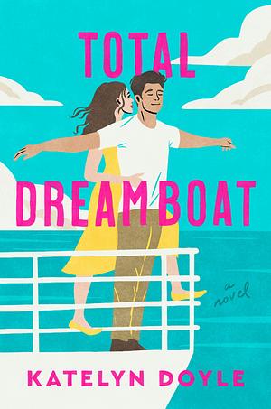 Total Dreamboat: A Novel by Katelyn Doyle