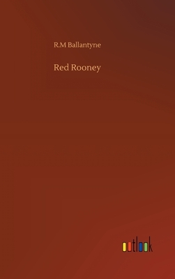 Red Rooney by Robert Michael Ballantyne