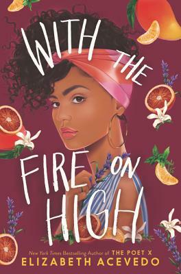 With the Fire on High by Elizabeth Acevedo