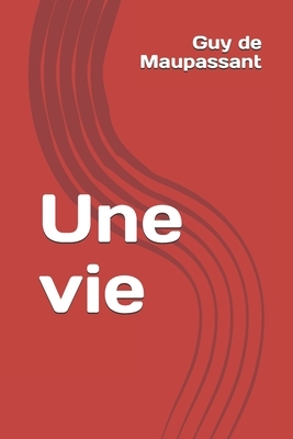 Une vie by Guy de Maupassant