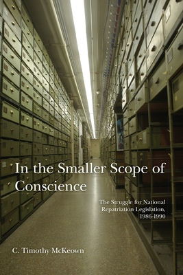 In the Smaller Scope of Conscience: The Struggle for National Repatriation Legislation, 1986–1990 by C. Timothy McKeown