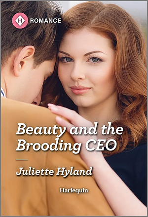 Beauty and the Brooding CEO by Juliette Hyland