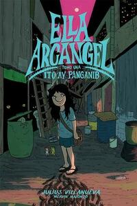 Ella Arcangel: Tomo Una: Ito ay Panganib by Mervin Malonzo, Julius Villanueva