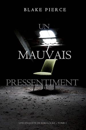 Un mauvais pressentiment by Blake Pierce