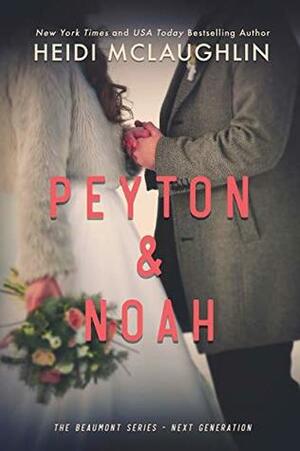 Peyton & Noah by Heidi McLaughlin