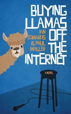 Buying Llamas off the Internet by Paul Waller, Ian Edwards