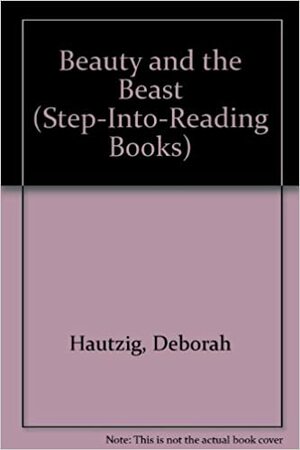 Beauty and the Beast by Deborah Hautzig