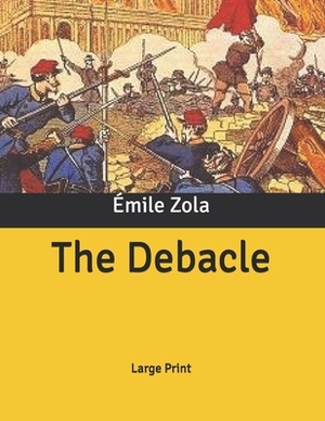 The Debacle: Large Print by Émile Zola