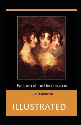 Fantasia of the Unconscious Illustrated by D.H. Lawrence