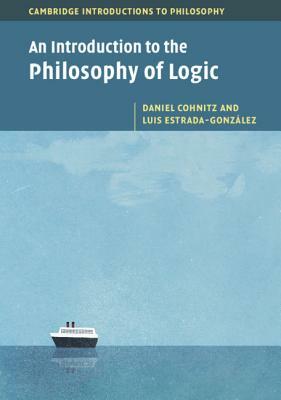 An Introduction to the Philosophy of Logic by Daniel Cohnitz, Luis Estrada-González