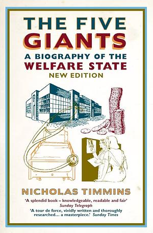 The Five Giants: A Biography of the Welfare State by Nicholas Timmins