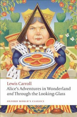 Alice's Adventures in Wonderland and Through the Looking-Glass and What Alice Found There by Peter Hunt, Lewis Carroll